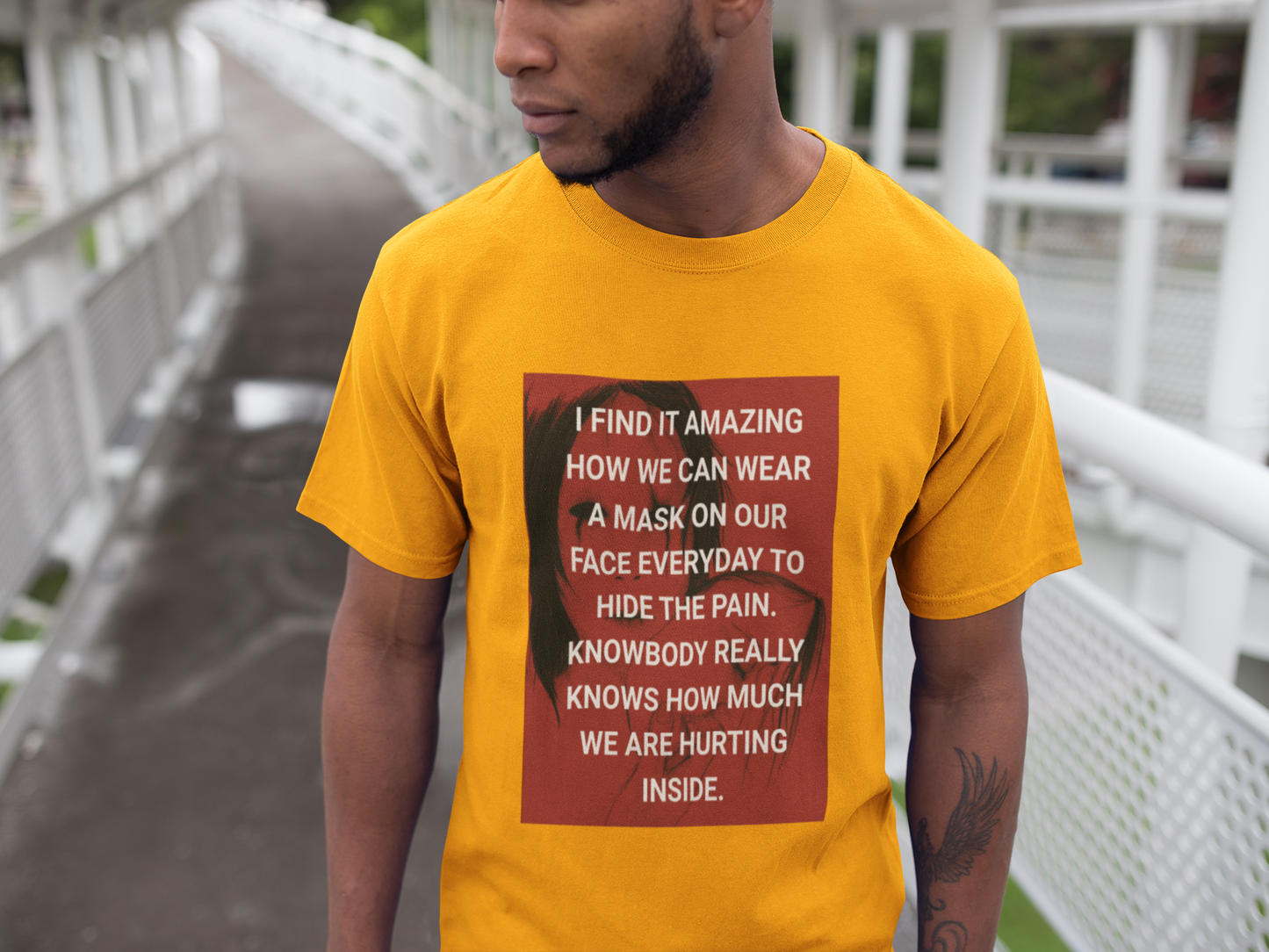 I FIND IT AMAZING HOW WE CAN WEAR A MASK ON OUR FACE  EVERYDAY TO HIDE THE PAIN. KNOWBODY REALLY KNOWS HOW MUCH WE ARE HURTING INSIDE.